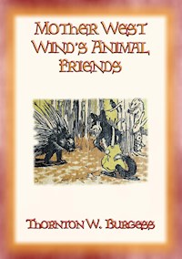 MOTHER WEST WIND'S ANIMAL FRIENDS - Animal Action and Adventure in the Green Meadows - Thornton W. Burgess - E-Book