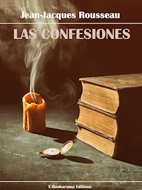Las confesiones - Jean-Jacques Rousseau - E-Book