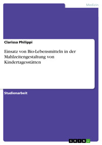 Einsatz von Bio-Lebensmitteln in der Mahlzeitengestaltung von Kindertagesstätten - Clarissa Philippi - E-Book