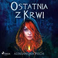 Ostatnia z Krwi - Aleksandra Pilch - Hörbuch