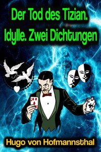 Der Tod des Tizian. Idylle. Zwei Dichtungen - Hugo von Hofmannsthal - E-Book