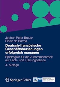 Deutsch-französische Geschäftsbeziehungen erfolgreich managen - Jochen Peter Breuer - E-Book