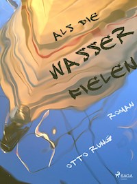 Als die Wasser fielen - Otto Rung - E-Book