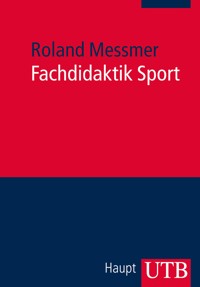 Fachdidaktik Sport - Roland Messmer - E-Book
