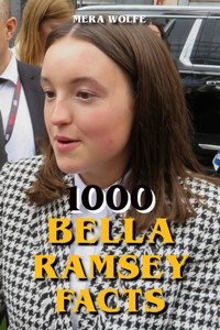 1000 Bella Ramsey Facts - Mera Wolfe - E-Book