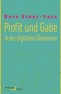 Profit und Gabe in der digitalen Ökonomie - Dave Elder-Vass - E-Book