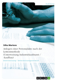Anlegen einer Personalakte nach der Leittextmethode (Unterweisung Industriekaufmann / -kauffrau) - Silka Martens - E-Book