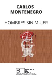 Hombres sin mujer - Carlos Montenegro - E-Book