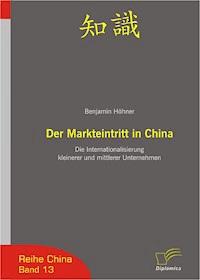 Der Markteintritt in China - Benjamin Höhner - E-Book