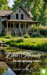 Zwei Monate für ein ganzes Leben - Barbara Lechner-Gay - E-Book
