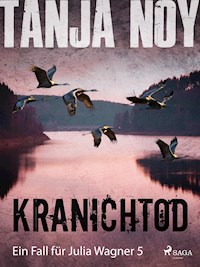 Kranichtod - Ein Fall für Julia Wagner: Band 5 - Tanja Noy - E-Book