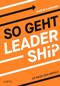 So geht Leadership - Martin Kaswurm - E-Book