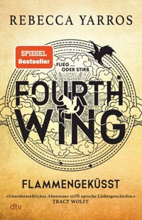 Fourth Wing – Flammengeküsst - Rebecca Yarros - E-Book