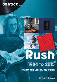 Rush: 1984 - 2015 - Richard James - E-Book