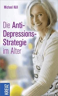 Die Anti-Depressions-Strategie im Alter - Michael Hüll - E-Book