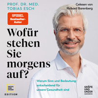 Wofür stehen Sie morgens auf? - Prof. Dr. med Tobias Esch - E-Book + Hörbuch
