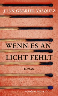 Wenn es an Licht fehlt - Juan Gabriel Vásquez - E-Book