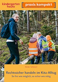 Rechtssicher handeln im Kita-Alltag - Heike Schnurr - E-Book