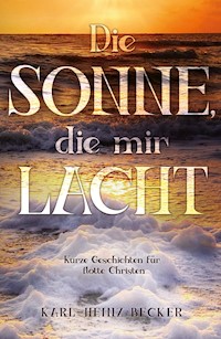 Die Sonne, die mir lacht - Karl-Heinz Becker - E-Book