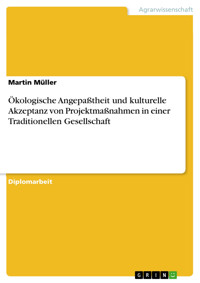Ökologische Angepaßtheit und kulturelle Akzeptanz von Projektmaßnahmen in einer Traditionellen Gesellschaft - Martin Müller - E-Book