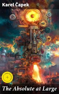 The Absolute at Large - Karel Čapek - E-Book