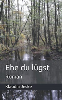 Ehe du lügst - Klaudia Jeske - E-Book