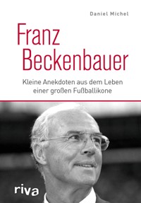 Franz Beckenbauer - Daniel Michel - E-Book