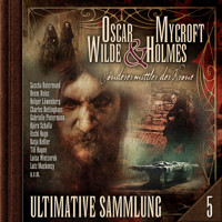 Oscar Wilde & Mycroft Holmes, Sonderermittler der Krone: Ultimative Sammlung Volume 5 (ungekürzt) - Silke Walter - Hörbuch