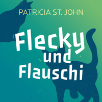 Flecky und Flauschi - Patricia St. John - Hörbuch