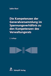 Die Kompetenzen der Generalversammlung im Spannungsverhältnis zu den Kompetenzen des Verwaltungsrats - Salim Rizvi - E-Book