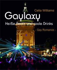 Gaylaxy - Heiße Beats und coole Drinks - Celia Williams - E-Book