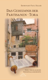 Das Geheimnis der Partisanen-Tora - Dankwart Paul Zeller - E-Book
