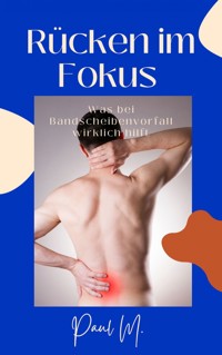 Rücken im Fokus - Paul M. - E-Book