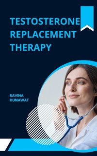 Testosterone Replacement Therapy - Ravina Kumawat - E-Book