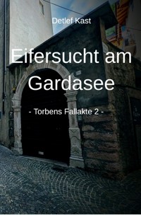 Eifersucht am Gardasee - Detlef Kast - E-Book
