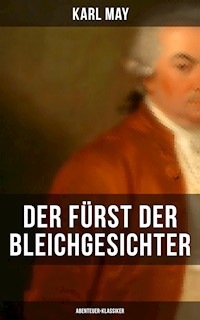 Der Fürst der Bleichgesichter (Abenteuer-Klassiker) - Karl May - E-Book