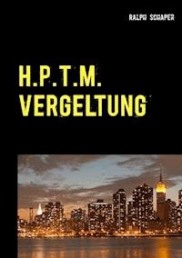H.P.T.M. Vergeltung - Ralph Schaper - E-Book