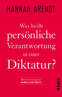 Was heißt persönliche Verantwortung in einer Diktatur? - Hannah Arendt - E-Book