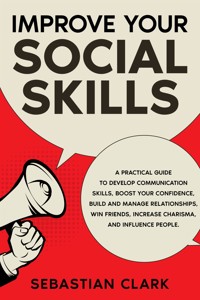 Improve Your Social Skills - Sebastian Clark - E-Book
