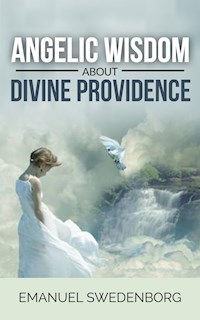 Angelic Wisdom about Divine Providence - Emanuel Swedenborg - E-Book