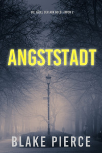 Stadt der Angst: Die Fälle der Ava Gold (Buch 2) - Blake Pierce - E-Book