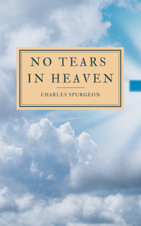 No Tears In Heaven - C. H. Spurgeon - E-Book