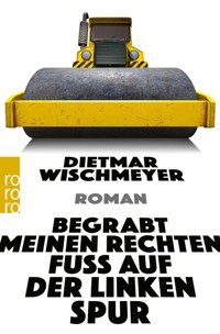 Begrabt meinen rechten Fuß auf der linken Spur - Dietmar Wischmeyer - E-Book