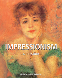 Art History Impressionism - Nathalia Brodskaïa - E-Book