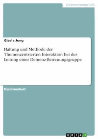 Haltung und Methode der Themenzentrierten Interaktion bei der Leitung einer Demenz-Betreuungsgruppe - Gisela Jung - E-Book