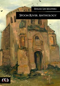 Spoon River Anthology - Edgar Lee Masters - E-Book