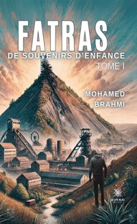 Fatras de souvenirs d’enfance - Tome 1 - Mohamed Brahmi - E-Book