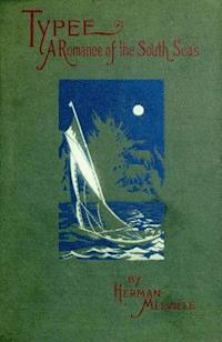 Typee: A Romance of the South Seas - Herman Melville. - E-Book