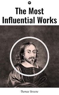 The Most Influential Works by Sir Thomas Browne - Thomas Browne - E-Book