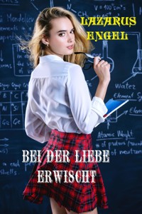 Bei der Liebe erwischt - Lazarus Engel - E-Book